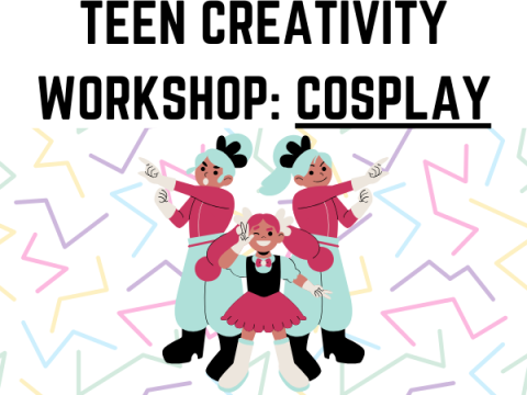 Teen Creativity Workshop: Cosplay