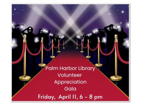 Palm Harbor Library Volunteer Appreciation Gala Friday, April 11, 6 - 8 pm