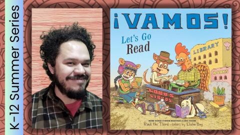 K - 12 Summer Series: Vamos! Let's Go Read with Raul the Third