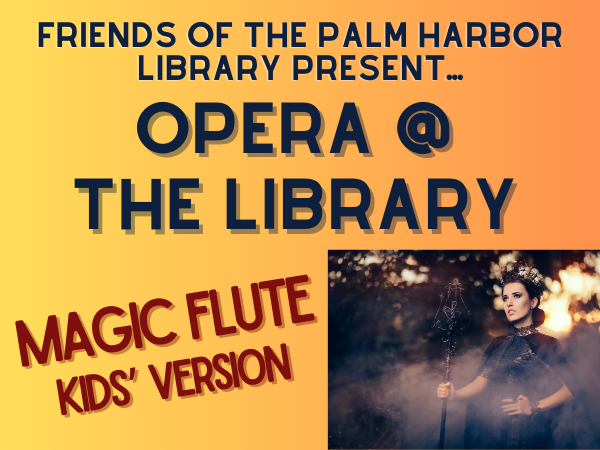 Friends of the Library Present Opera at the Library: Magic Flute Kids' Version