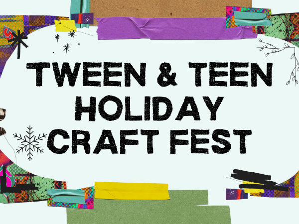 Tween & Teen Holiday Craft Fest