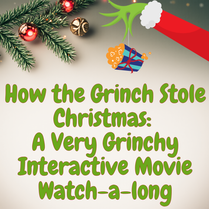 How the Grinch Stole Christmas: A Very Grinchy Interactive Movie Watch-a-long